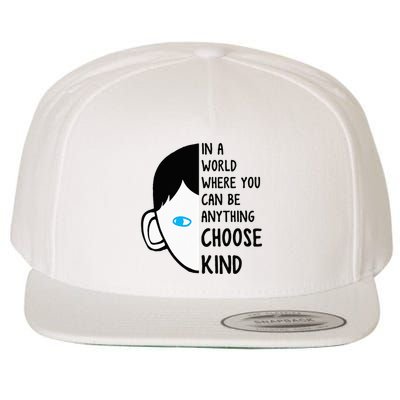 In A World Where You Can Be Anything Choose Kind Wool Snapback Cap