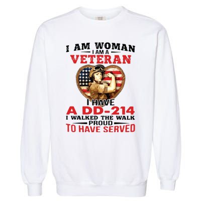 I Am Woman Veteran I Have A đ 214 I Walked The Walk To Have Served Garment-Dyed Sweatshirt