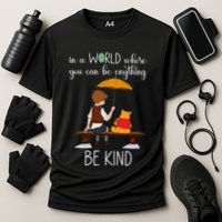 In A World Where You Can Be Anything Performance Shirt