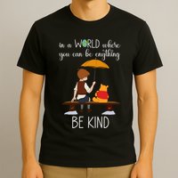 In A World Where You Can Be Anything T-Shirt