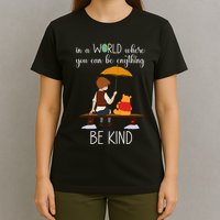 In A World Where You Can Be Anything T-Shirt