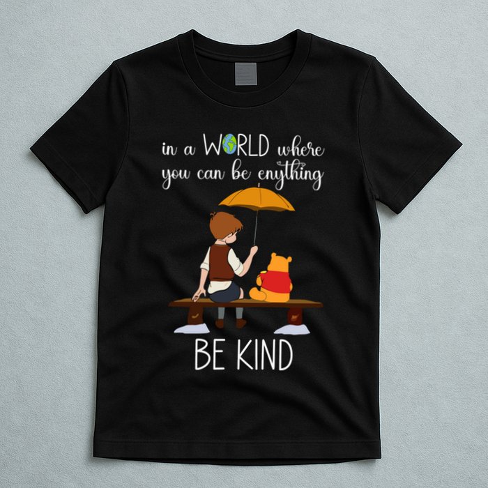 In A World Where You Can Be Anything T-Shirt