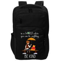 In A World Where You Can Be Anything Impact Tech Backpack