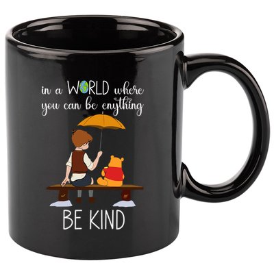 In A World Where You Can Be Anything 11oz C Handle Ceramic Mug