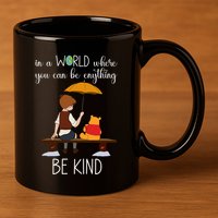 In A World Where You Can Be Anything 11oz C Handle Ceramic Mug