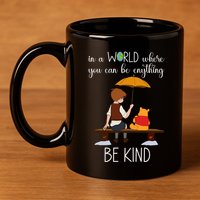 In A World Where You Can Be Anything 11oz C Handle Ceramic Mug