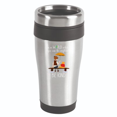 In A World Where You Can Be Anything 16oz Travel Tumbler