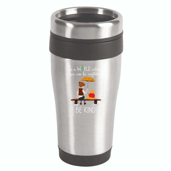 In A World Where You Can Be Anything 16oz Travel Tumbler