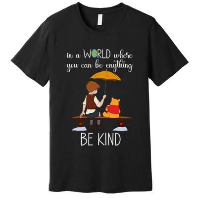 In A World Where You Can Be Anything Premium T-Shirt