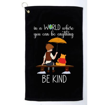 In A World Where You Can Be Anything Golf Towel