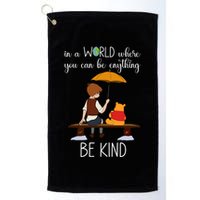In A World Where You Can Be Anything Golf Towel