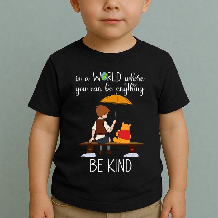 In A World Where You Can Be Anything Toddler T-Shirt