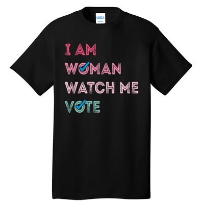 I Am Woman Watch Me Vote 2024 Tall T-Shirt