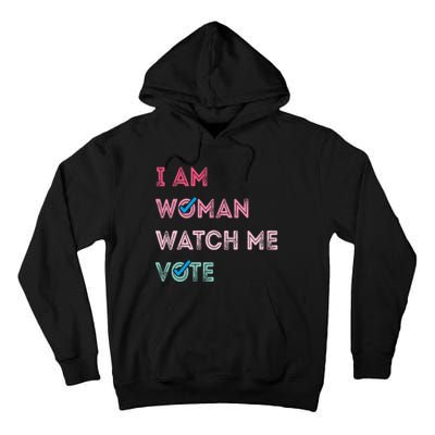 I Am Woman Watch Me Vote 2024 Tall Hoodie