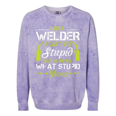 I'm A Welder I Can't Fix Stupid Funny Welding Tee Colorblast Crewneck Sweatshirt