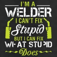 I'm A Welder I Can't Fix Stupid Funny Welding Tee 7 Panel Mesh Trucker Snapback Hat