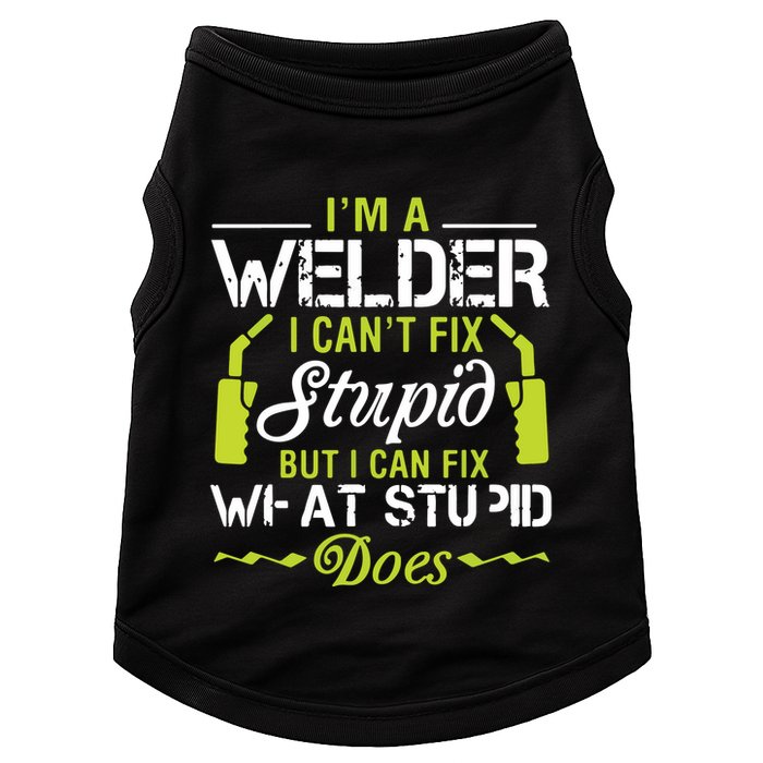 I'm A Welder I Can't Fix Stupid Funny Welding Tee Doggie Tank