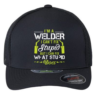 I'm A Welder I Can't Fix Stupid Funny Welding Tee Flexfit Unipanel Trucker Cap
