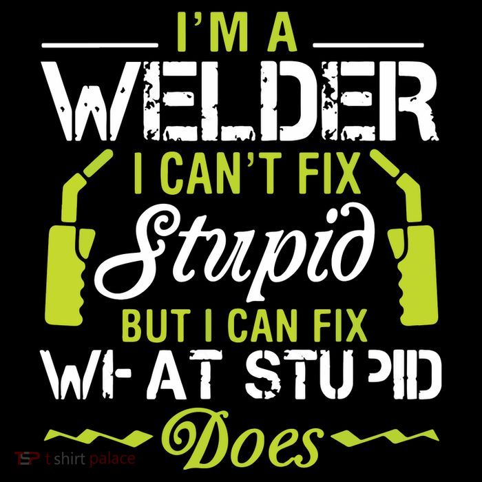 I'm A Welder I Can't Fix Stupid Funny Welding Tee Tall T-Shirt