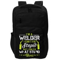 I'm A Welder I Can't Fix Stupid Funny Welding Tee Impact Tech Backpack