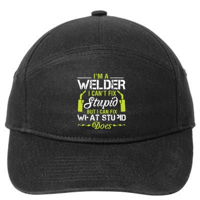 I'm A Welder I Can't Fix Stupid Funny Welding Tee 7-Panel Snapback Hat