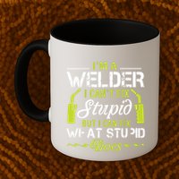 I'm A Welder I Can't Fix Stupid Funny Welding Tee Mug