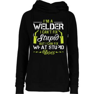 I'm A Welder I Can't Fix Stupid Funny Welding Tee Womens Funnel Neck Pullover Hood