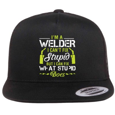 I'm A Welder I Can't Fix Stupid Funny Welding Tee Flatbill Hat