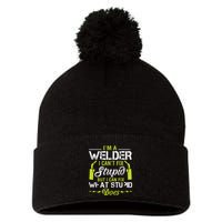 I'm A Welder I Can't Fix Stupid Funny Welding Tee Pom Pom 12in Knit Beanie