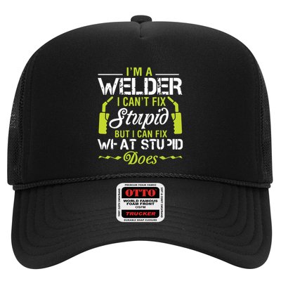I'm A Welder I Can't Fix Stupid Funny Welding Tee Trucker Hat