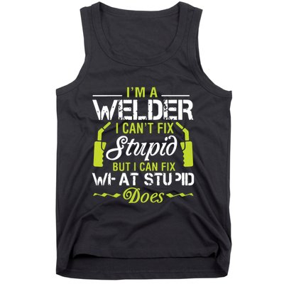 I'm A Welder I Can't Fix Stupid Funny Welding Tee Tank Top
