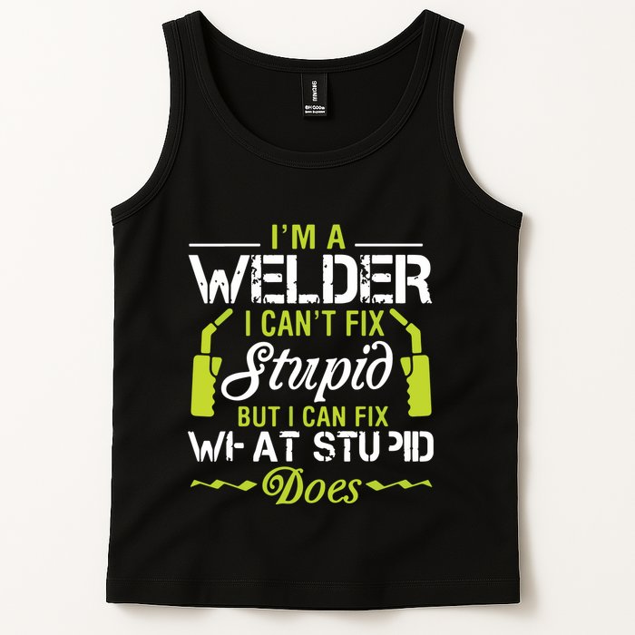 I'm A Welder I Can't Fix Stupid Funny Welding Tee Tank Top