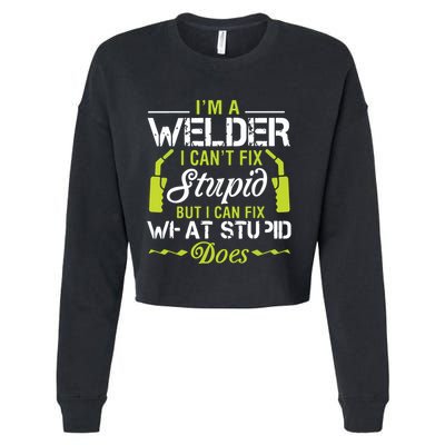 I'm A Welder I Can't Fix Stupid Funny Welding Tee Cropped Pullover Crew