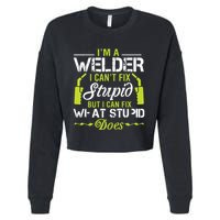 I'm A Welder I Can't Fix Stupid Funny Welding Tee Cropped Pullover Crew