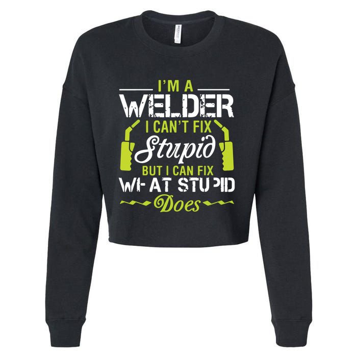 I'm A Welder I Can't Fix Stupid Funny Welding Tee Cropped Pullover Crew