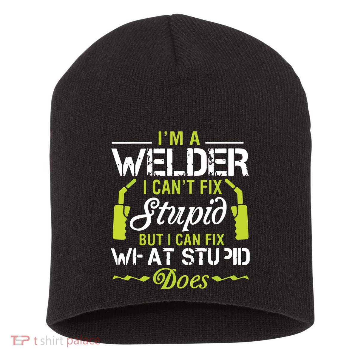 I'm A Welder I Can't Fix Stupid Funny Welding Tee Short Acrylic Beanie