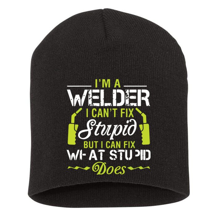 I'm A Welder I Can't Fix Stupid Funny Welding Tee Short Acrylic Beanie
