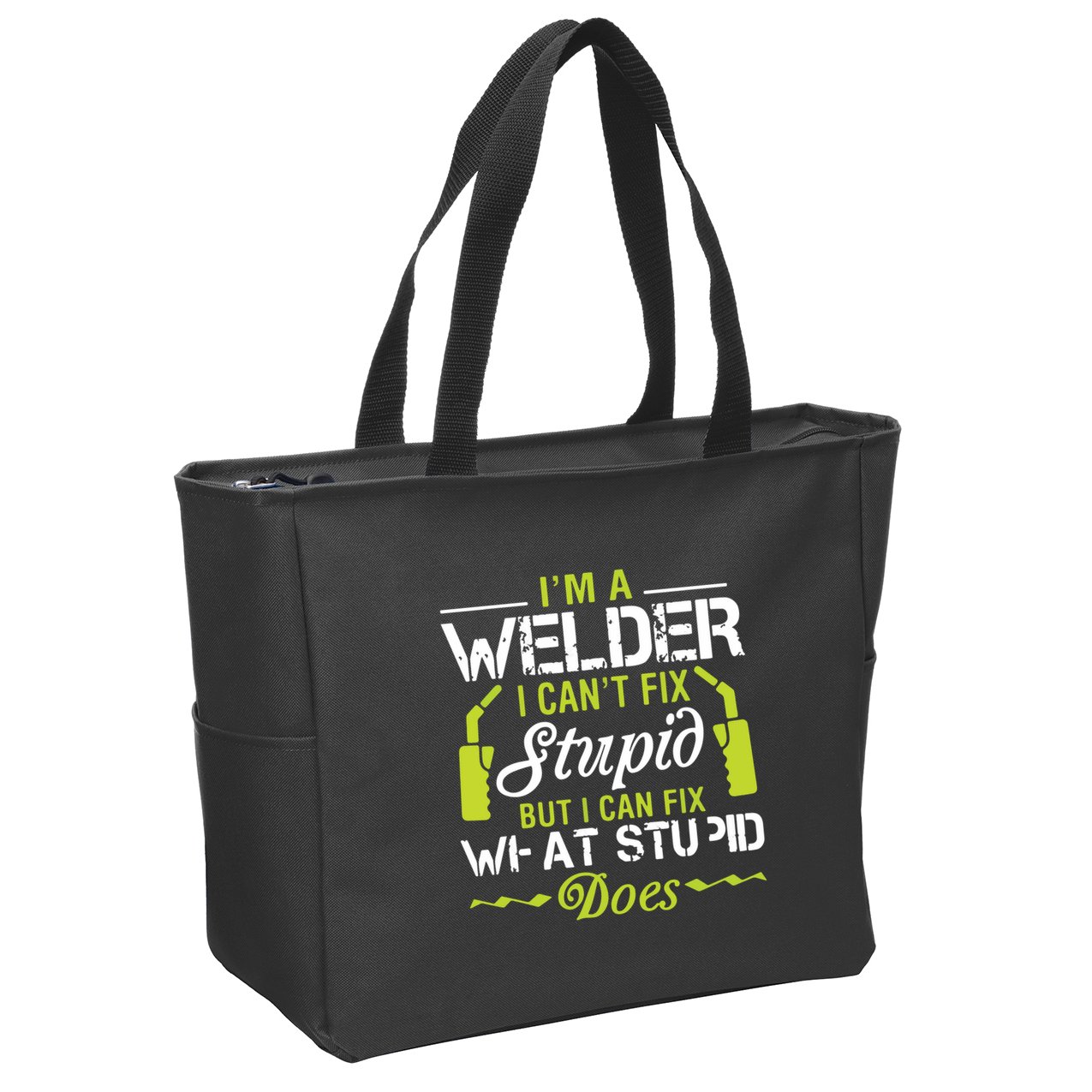 I'm A Welder I Can't Fix Stupid Funny Welding Tee Zip Tote Bag