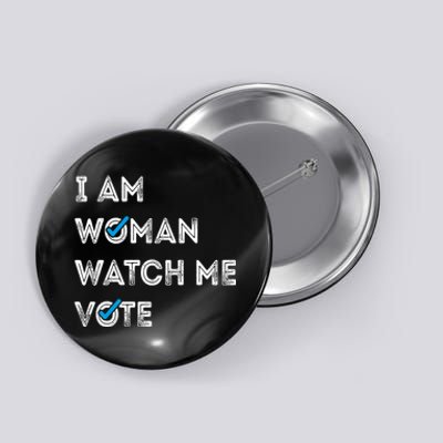 I Am Woman Watch Me Vote 2024 Button