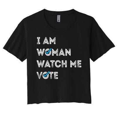 I Am Woman Watch Me Vote 2024 Women's Crop Top Tee