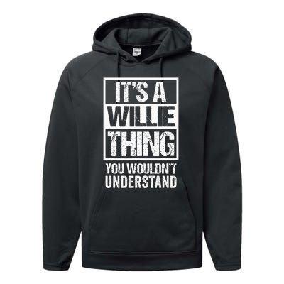 ItS A Willie Thing You WouldnT Understand First Name Performance Fleece Hoodie