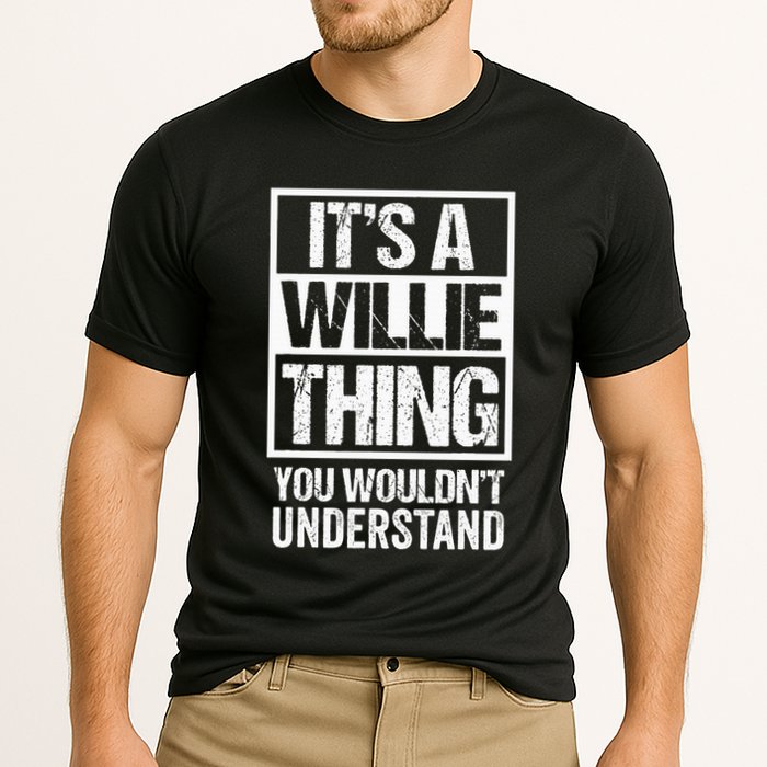 ItS A Willie Thing You WouldnT Understand First Name Performance Shirt