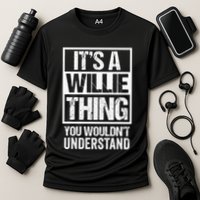 ItS A Willie Thing You WouldnT Understand First Name Performance Shirt