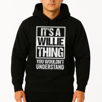 ItS A Willie Thing You WouldnT Understand First Name Hoodie