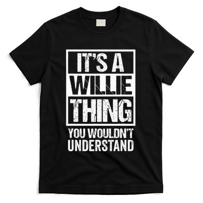ItS A Willie Thing You WouldnT Understand First Name T-Shirt