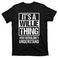 ItS A Willie Thing You WouldnT Understand First Name T-Shirt