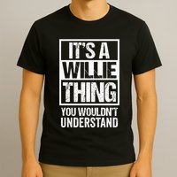 ItS A Willie Thing You WouldnT Understand First Name T-Shirt