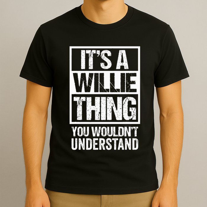 ItS A Willie Thing You WouldnT Understand First Name T-Shirt
