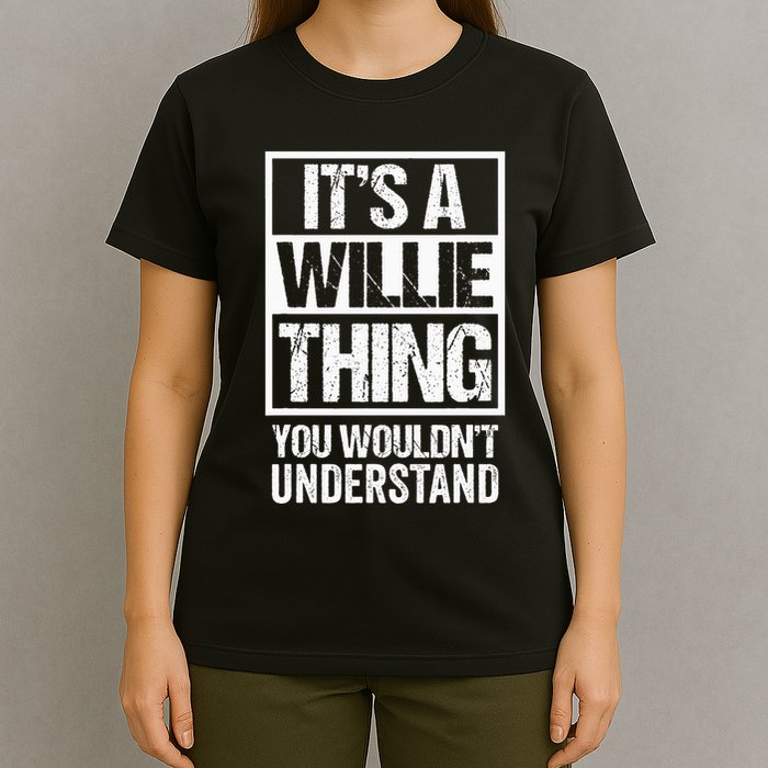 ItS A Willie Thing You WouldnT Understand First Name T-Shirt