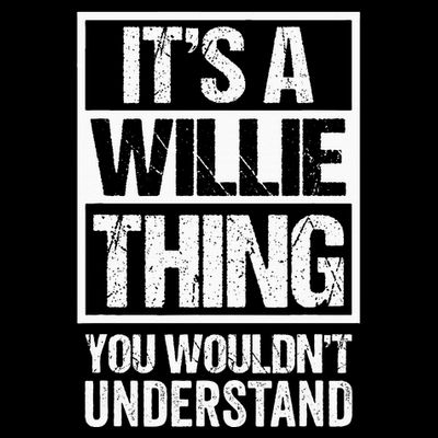 ItS A Willie Thing You WouldnT Understand First Name T-Shirt